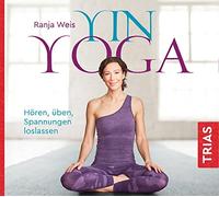 Yin Yoga (Hörbuch): Hören, üben, Spannungen loslassen