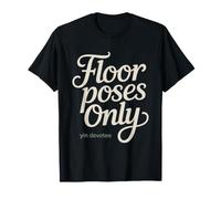 Yin Yoga Student Floor Poses Long Hold Humor Class Props T-Shirt