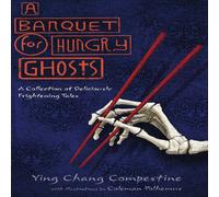 Ying Chang Compestine A Banquet for Hungry Ghosts: A Collection of Deliciously Ying Chang Compestine Multicolor
