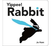 Yippee! Rabbit: A funny, charming and chic board book, the perfect read-aloud for babies and toddlers and gift for arty mums (Jo Ham’s Rabbit)