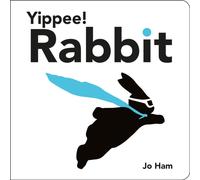 Yippee! Rabbit : A funny, charming and chic board book, the perfect read-aloud for babies and toddlers and gift for arty mums