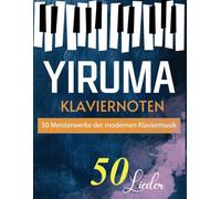 Yiruma Klaviernoten: 50 Meisterwerke der modernen Klaviermusik