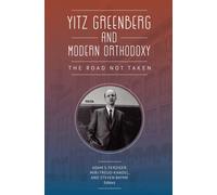Yitz Greenberg and Modern Orthodoxy : The Road Not Taken