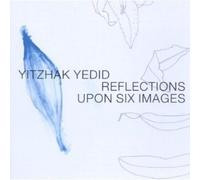 Yedid,Yitzhak - Reflections Upon Six Imag