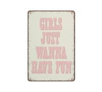 YIVXA Funny Metal Tin Sign Girls Just Wanna Have Fun Sign Shelf Decorations Poster Wall Art for Kitchen Garden Bathroom Farm Home Coffee Decor 12x8 inch