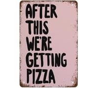 YIVXA Metal Vintage Tin Sign After This Were Getting Pizza Poster Vintage Wall Decor Retro Art Funny Decorations For Home Bar Office Cafe Farm Room Metal