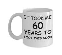 Mug 11 oz 60th Birthday Mug for Men/Women Birthday Mugs - It Took me 60 Years to Look This Good - 60th Birthday Mug for Family Ceramic Cup