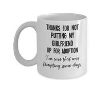 YIVXA Mug 11 oz Girlfriends Mom Mug from Boyfriend Thanks for Not Putting My Girlfriend Up for Adoption Hilarious Birthday Christmas Idea for Gf Dad Funny