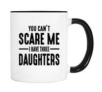 YIVXA Novelty Mug 11 Oz You Can't Scare Me I Have Three Daughters Mug Dad Gift Dad Mug
