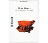 Yixing Pottery: The World Of Chinese Tea Culture