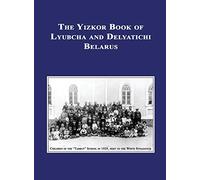 Yizkor (Memorial) Book of Lyubcha and Delyatichi - Translation of Lubtch Ve-Delatitch; Sefer Zikaron