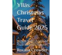 Ylläs Christmas Travel Guide 2025: Discover Ski Resorts, Cozy Cabins, and Northern Lights Adventures in Finland’s Best Christmas Destination