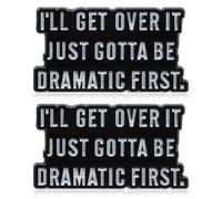 Ymapinc Funny Pin Badges, Lanyard Pins, l'll Get Over It Just Gotta Be Dramatic First Slogan Badge, Decorative Bag Pins for Bags Lapel Backpack Tote Bag Accessories