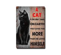 YNRBGDFR Cat Metal Tin Sign - A Cat is The Only Thing On Earth That Loves You More Than He Loves Himself - Kitchen Bathroom Vintage Home Art Wall Decoration-8x12inch-Tin Sign