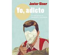 Yo, adicto: Un relato personal de dependencia y reconciliación (Contemporánea)