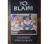 Yo, Blair!: Tony Blair's Disastrous Premiership