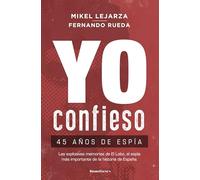 Yo confieso: 45 Anos De Espa, Las Explosivas Memorias De El Lobo, El Espia Mas Importante De La Historia De Espana