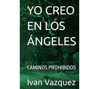 YO CREO EN LOS ÁNGELES: CAMINOS PROHIBIDOS (Yo Creo En Los Angeles)