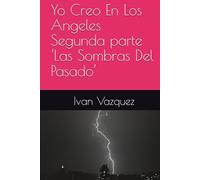 Yo Creo En Los Angeles Segunda parte ‘Las Sombras Del Pasado’: Las Sombras Del Pasado