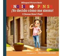 ¡Yo decido cómo me siento!; I Choose How I Feel!: English-Spanish Bilingual Book for Toddlers: A Picture Book for a Confident, Self-Empowered Mindset. Perfect for Children Ages 0-3