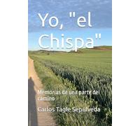 Yo, "el Chispa": Memorias de una parte del camino