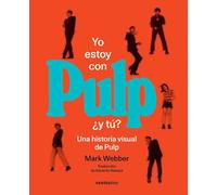 Yo estoy con Pulp, ¿y tú?: Una historia visual de Pulp