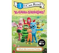 Yo Gabba GabbaLand!: What We Learned Today: A Level One I Can Read about Life Lessons and Character-Building for Children (Ages 4-8) (I Can Read Level 1)