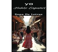Yo Hablo Español Sopa de Letras: Libro de sopas de letras fácil de leer, diseñado para quienes disfrutan del idioma y quieren divertirse mientras amplían su vocabulario.