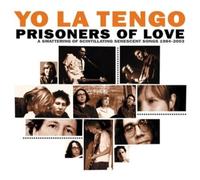 YO LA TENGO - Prisoners Of Love: 1985~2003