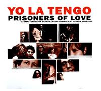 Yo La Tengo - Prisoners Of Love (A Smattering Of Scintillating Senescent)
