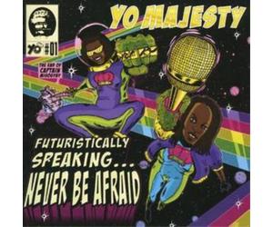 Yo Majesty Futuristically Speaking Never Be Afraid (CD) Album