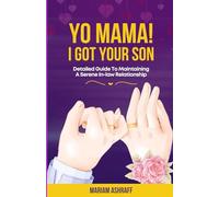 Yo mama, i got your son: A guide to maintaining a serene in-law relationship