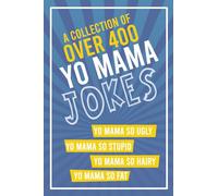 Yo Mama Jokes: A Collection of over 400 Yo Mamma Gags