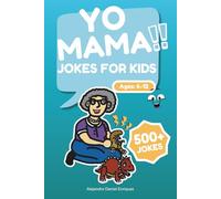 Yo Mama Jokes For Kids 500+ jokes for Kids Ages 6-12: 500+ Clean and Hilarious Yo Mama Jokes for Kids Ages 6-12 - The Ultimate Silly and Laugh-Out-Loud Joke Book for Boys and Girls