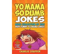 Yo Mama So Dumb: 250 Of The Best Yo Mama So Dumb Jokes: 2