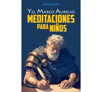 YO, MARCO AURELIO: MEDITACIONES PARA NIÑOS (La serie “Yo”)