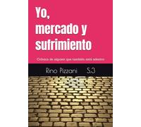 Yo, mercado y sufrimiento: Crónica de alguien que también está adentro (EL CONSCIENTE ROBADO)