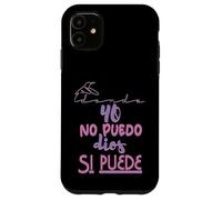 Yo no puedo, Dios si puede Case for iPhone 11