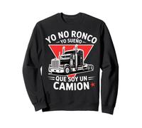 Yo No Ronco Yo Sueno Que Soy Un Camion Funny Trucker Sweatshirt