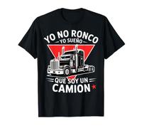 Yo No Ronco Yo Sueno Que Soy Un Camion Funny Trucker T-Shirt