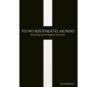 YO NO SOSTENGO EL MUNDO: El regreso del Yo comienza en la familia