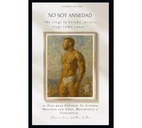 yo no soy ansiedad: 21 dias para entrenar tu sistema nervioso con amor, movimiento y conciencia
