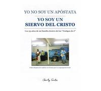Yo no soy un apóstata yo soy un siervo de Cristo: Del laberinto religioso a la luz del Cristo verdadero