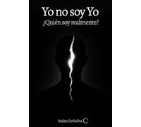 Yo no soy Yo: ¿Quién soy Realmente?