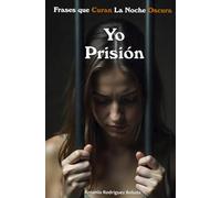 Yo Prisión. Frases que Curan la noche Oscura VII