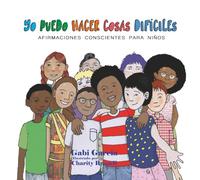 Yo Puedo Hacer Cosas Difíciles: Afirmaciones Conscientes Para Niños (I Can Do Hard Things)