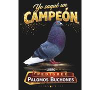 Yo saqué un campeón: Pedigree de Palomos Buchones