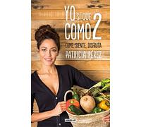 Yo sí que como 2 / I Do That As 2: Convierte a la comida en tu mejor aliado (Divulgación)