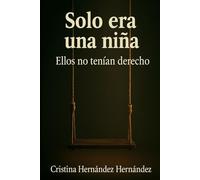 Yo solo era una niña: Ellos no tenían derecho