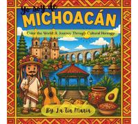 Yo soy de Michoacán: Color the World: A Journey Through Cultural Heritage (A Journey Through Mexico)